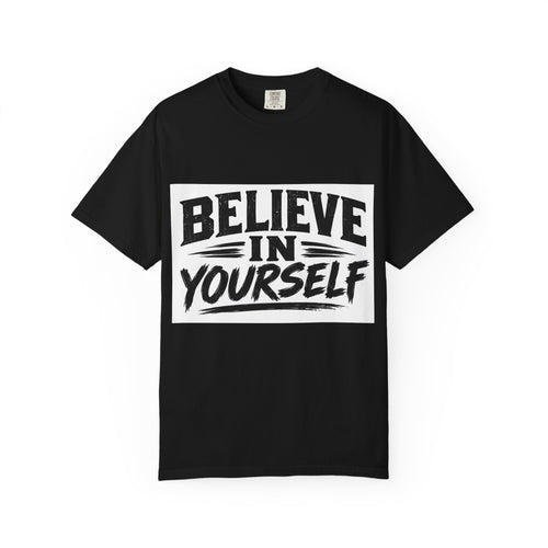 Believe In Yourself T-Shirt - Motivational Graphic Tee for Confidence & Self-Love
