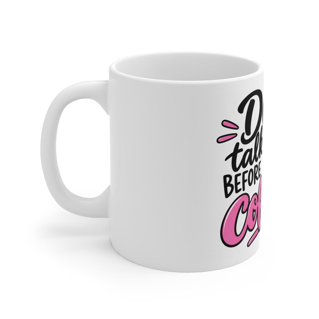 Don’t Talk to Me Before I’ve Had My Coffee Mug — Funny Pink Coffee Lover Gift
