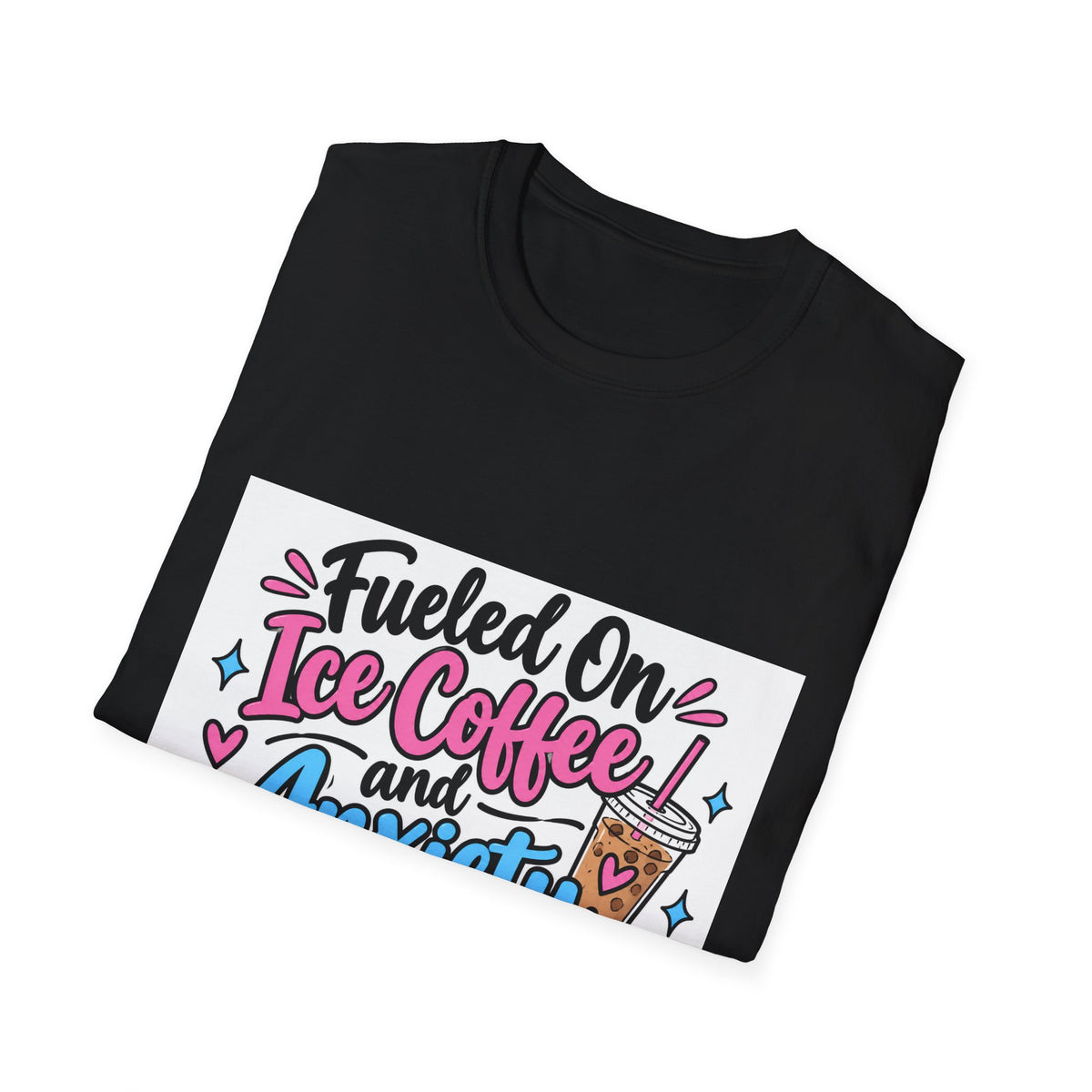 Fueled on Ice Coffee and Anxiety T-Shirt