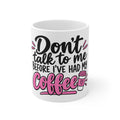Don’t Talk to Me Before I’ve Had My Coffee Mug — Funny Pink Coffee Lover Gift